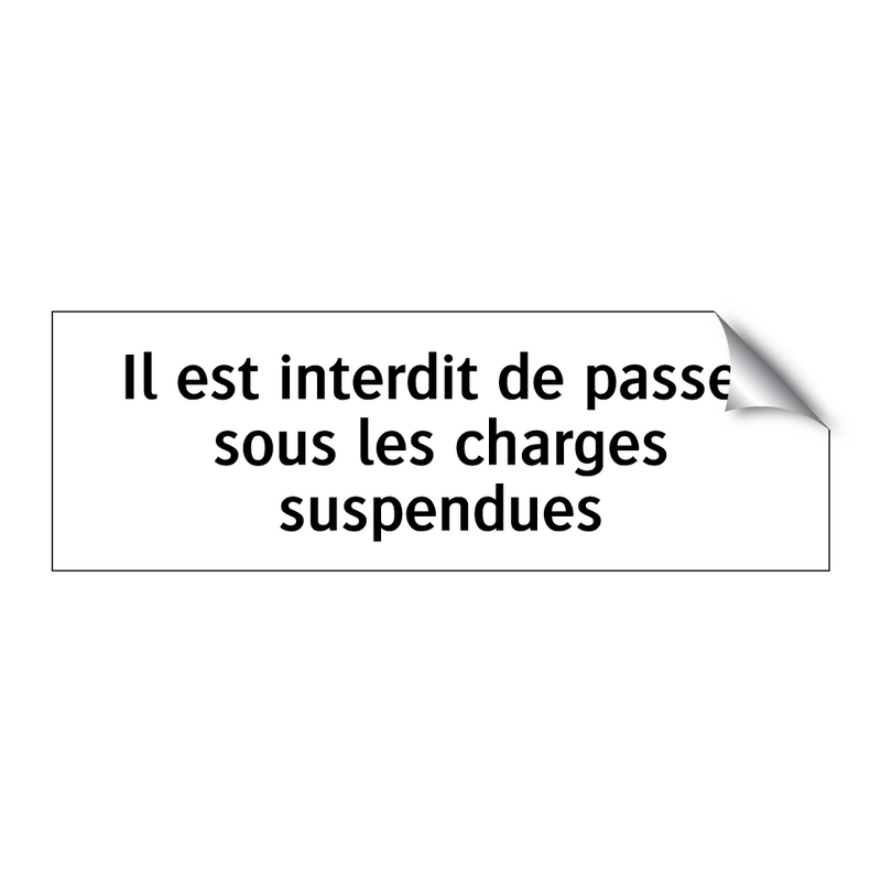 Il est interdit de passer sous les charges suspendues