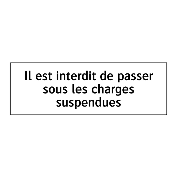Il est interdit de passer sous les charges suspendues