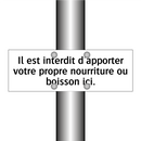 Il est interdit d'apporter votre propre nourriture ou boisson ici.