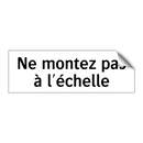 Ne montez pas à l'échelle