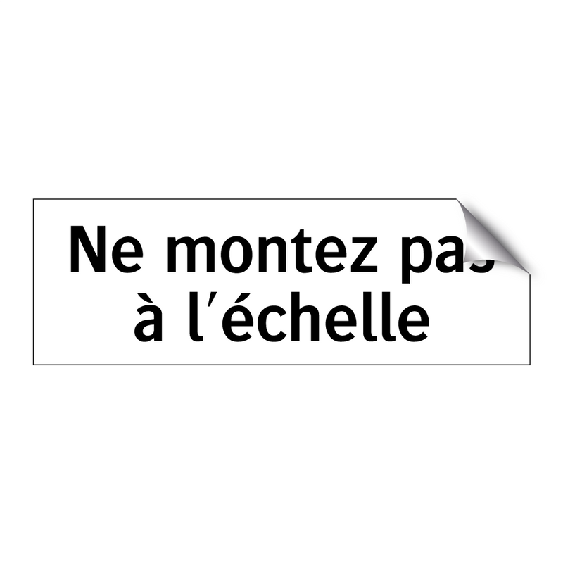 Ne montez pas à l'échelle