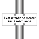Il est interdit de monter sur la machinerie