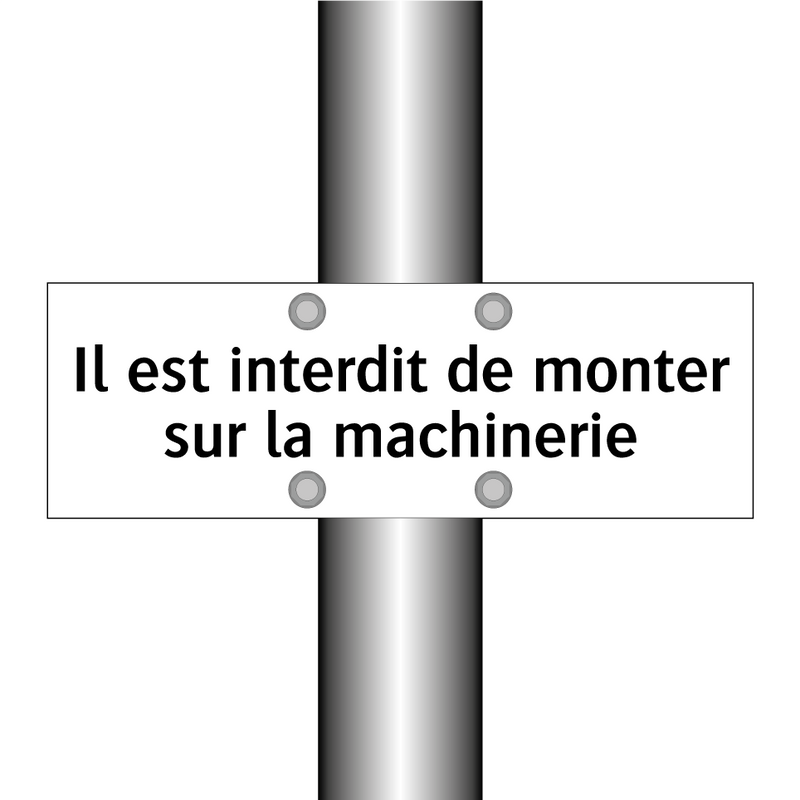 Il est interdit de monter sur la machinerie