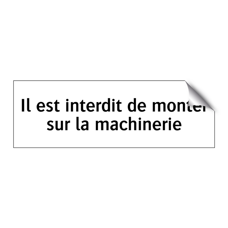 Il est interdit de monter sur la machinerie