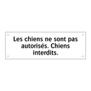 Les chiens ne sont pas autorisés. Chiens interdits.
