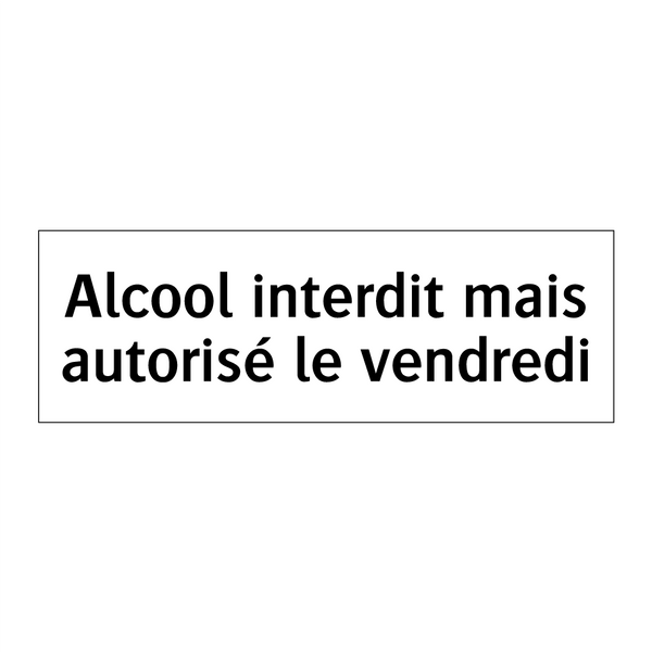 Alcool interdit mais autorisé le vendredi