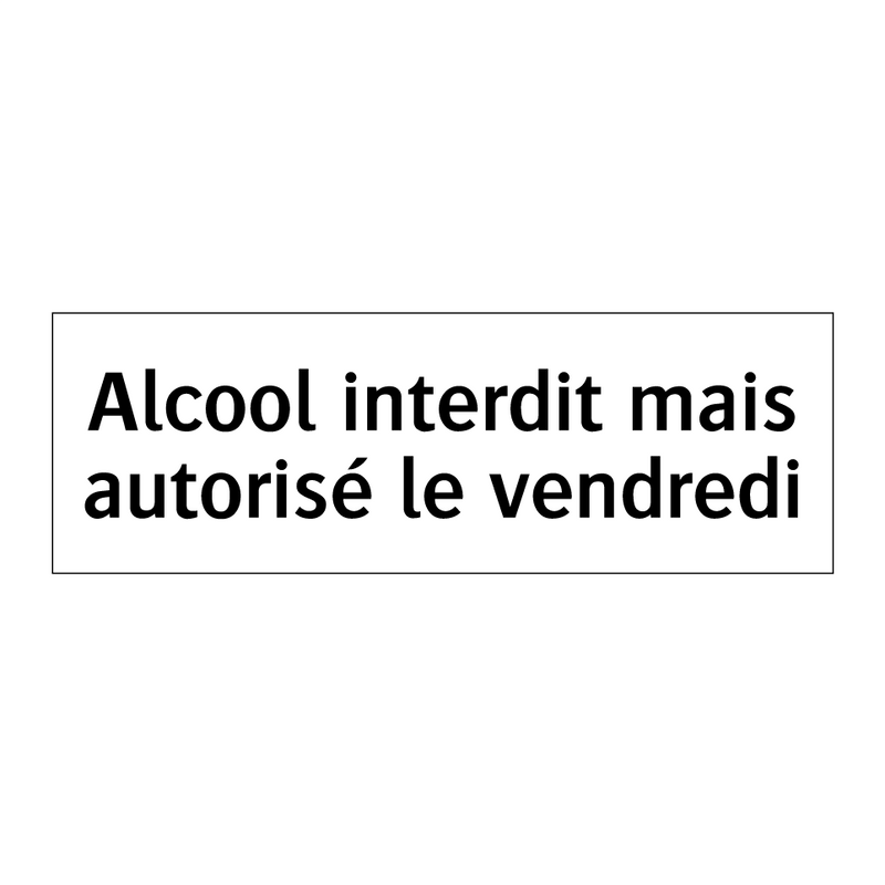 Alcool interdit mais autorisé le vendredi