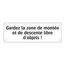 Gardez la zone de montée et de descente libre d'objets !