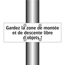 Gardez la zone de montée et de descente libre d'objets !
