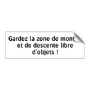 Gardez la zone de montée et de descente libre d'objets !