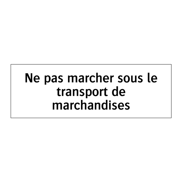 Ne pas marcher sous le transport de marchandises
