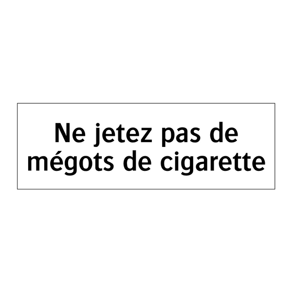 Ne jetez pas de mégots de cigarette