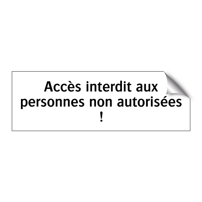 Accès interdit aux personnes non autorisées !