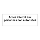 Accès interdit aux personnes non autorisées !