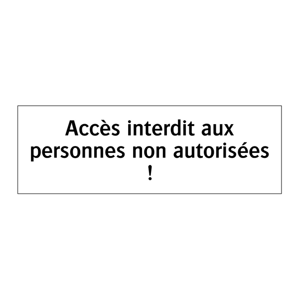 Accès interdit aux personnes non autorisées !
