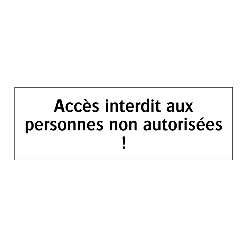 Accès interdit aux personnes non autorisées !