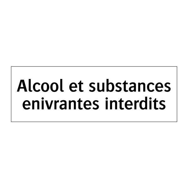 Alcool et substances enivrantes interdits