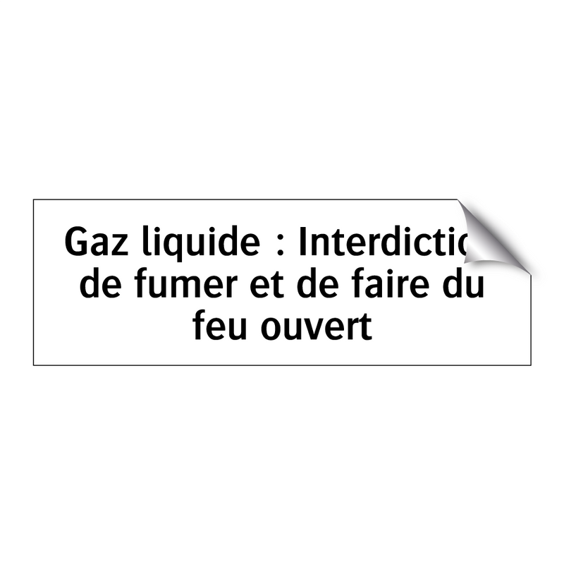 Gaz liquide : Interdiction de fumer et de faire du feu ouvert