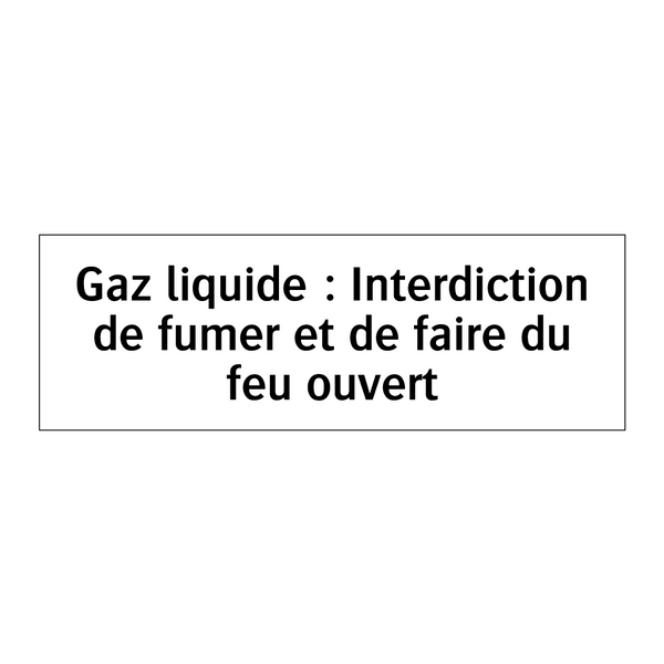 Gaz liquide : Interdiction de fumer et de faire du feu ouvert