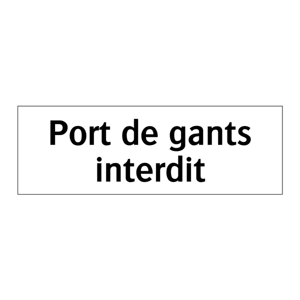 Port de gants interdit