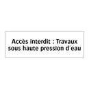 Accès interdit : Travaux sous haute pression d'eau