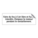 Faire du feu à l'air libre et fumer interdits. Éteignez le moteur pendant le ravitaillement.