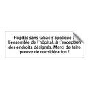 Hôpital sans tabac s'applique à l'ensemble de l'hôpital, à l'exception des endroits désignés. Merci de faire preuve de considération !