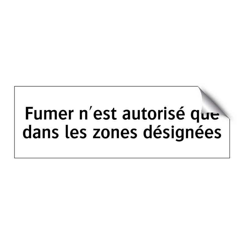 Fumer n'est autorisé que dans les zones désignées
