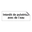 Interdit de pulvériser avec de l'eau