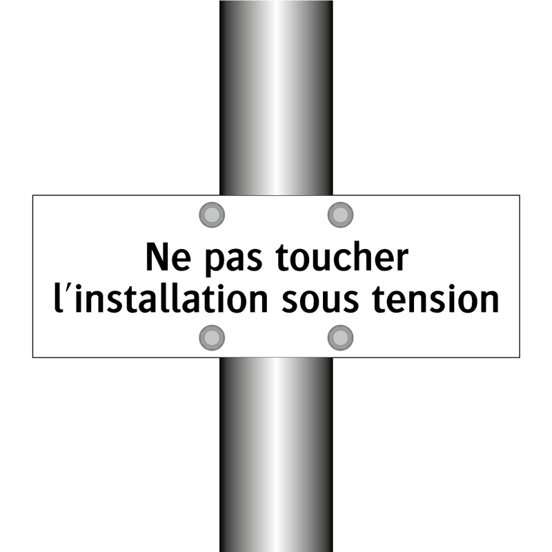 Ne pas toucher l'installation sous tension