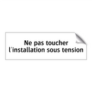 Ne pas toucher l'installation sous tension