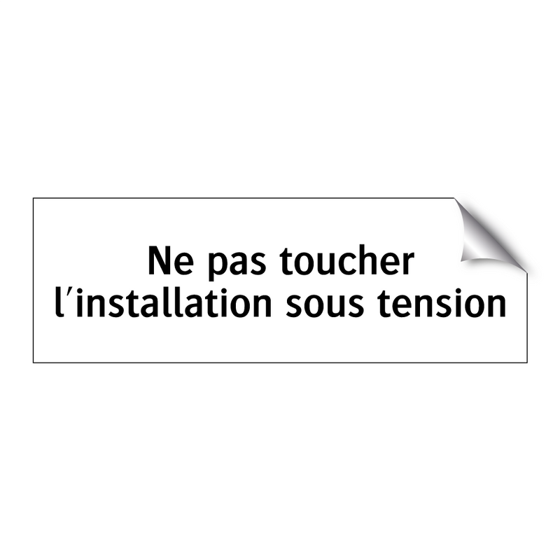 Ne pas toucher l'installation sous tension