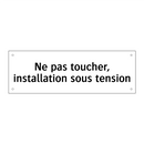 Ne pas toucher, installation sous tension