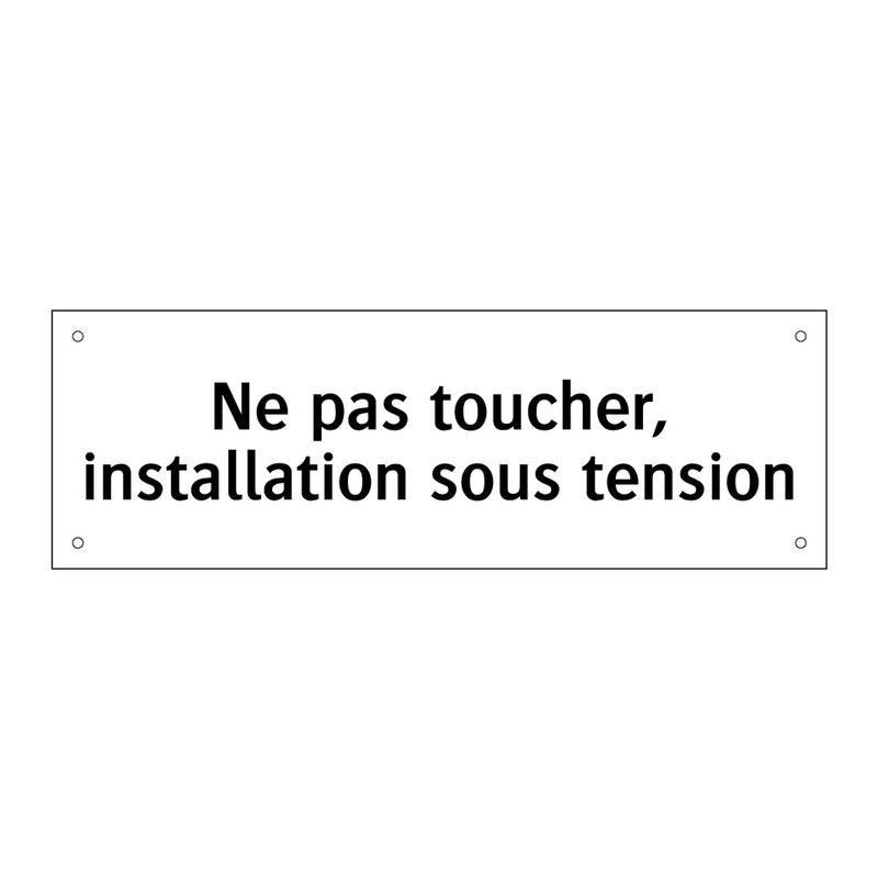 Ne pas toucher, installation sous tension