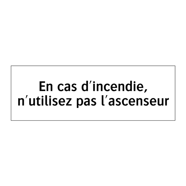 En cas d'incendie, n'utilisez pas l'ascenseur