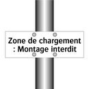 Zone de chargement : Montage interdit