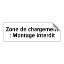 Zone de chargement : Montage interdit