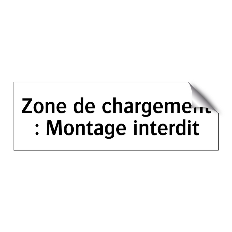 Zone de chargement : Montage interdit