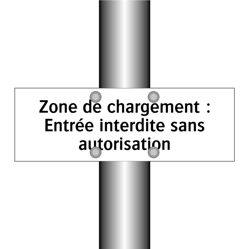 Zone de chargement : Entrée interdite sans autorisation