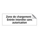 Zone de chargement : Entrée interdite sans autorisation
