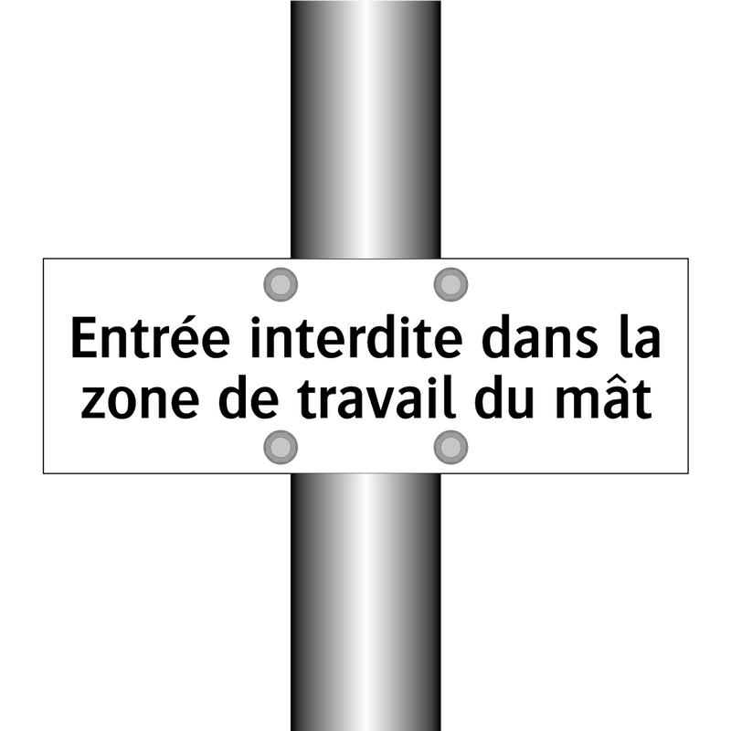 Entrée interdite dans la zone de travail du mât