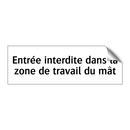 Entrée interdite dans la zone de travail du mât