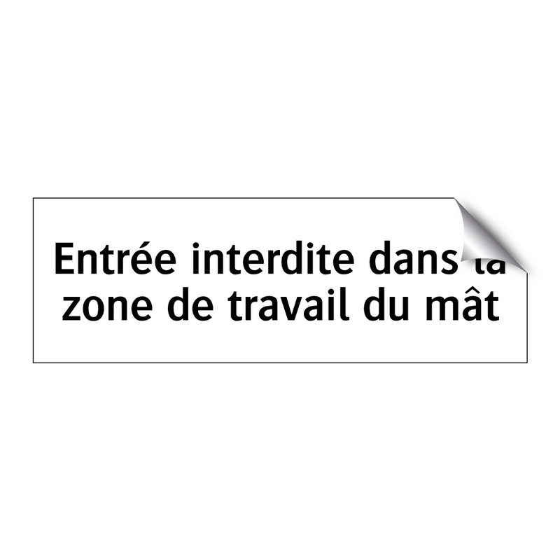 Entrée interdite dans la zone de travail du mât