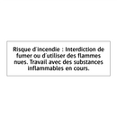 Risque d'incendie : Interdiction de fumer ou d'utiliser des flammes nues. Travail avec des substances inflammables en cours.