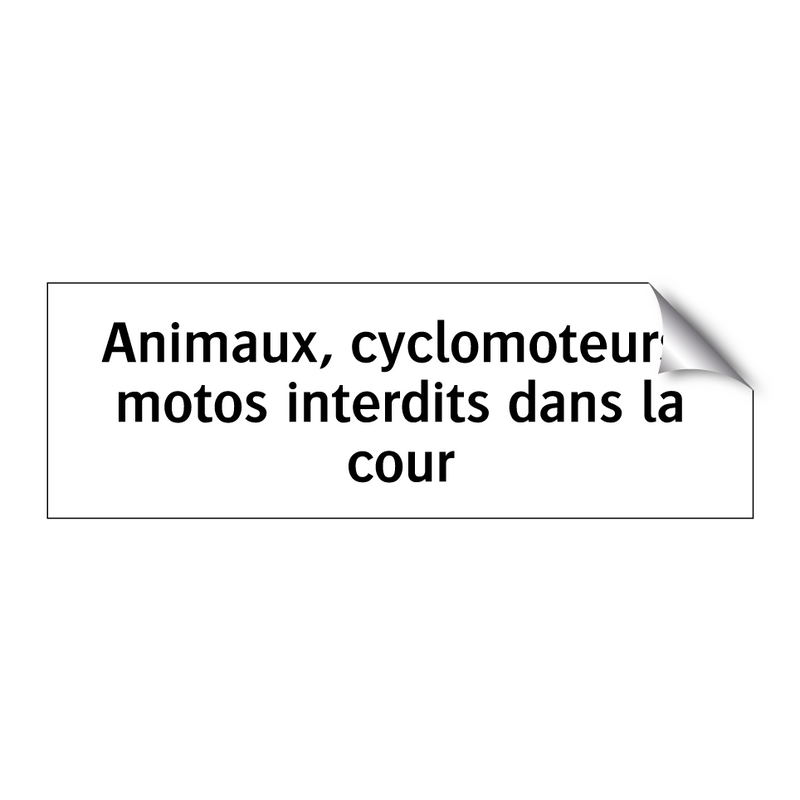 Animaux, cyclomoteurs, motos interdits dans la cour