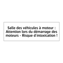 Salle des véhicules à moteur : Attention lors du démarrage des moteurs - Risque d'intoxication !