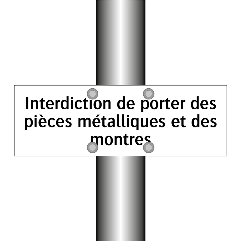 Interdiction de porter des pièces métalliques et des montres