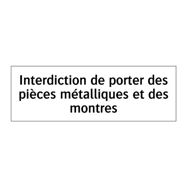 Interdiction de porter des pièces métalliques et des montres