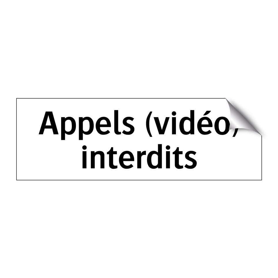 Appels (vidéo) interdits