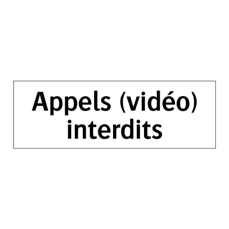 Appels (vidéo) interdits